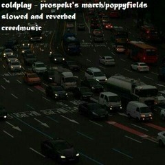 coldplay - prospekt's march poppyfields (slowed and reverbed)