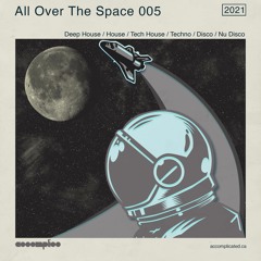 All Over The Space 005 | Deep House | House | Tech House | Techno | Disco | Nu Disco