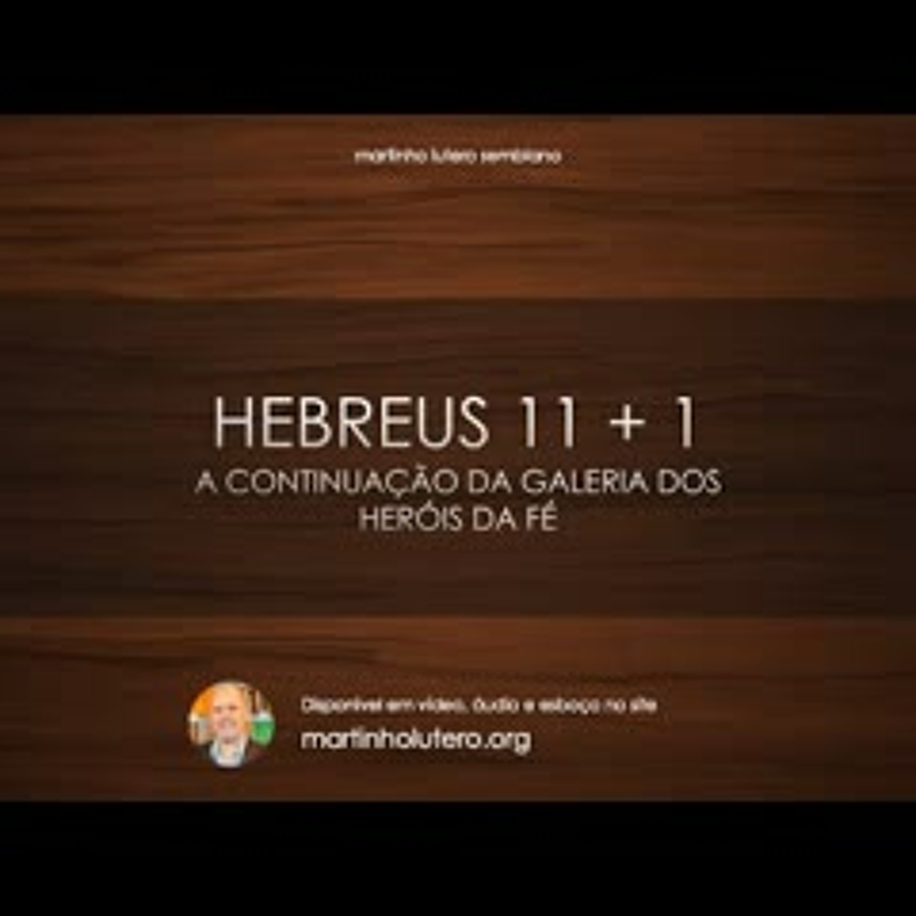 Hebreus 11 + 1: A continuação da Galeria dos Heróis da Fé episode artwork