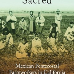 ⚡Audiobook🔥 Sowing the Sacred: Mexican Pentecostal Farmworkers in California