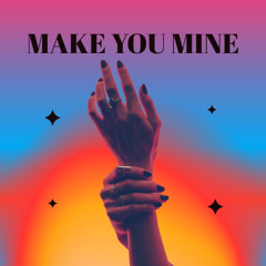 Make You Mine