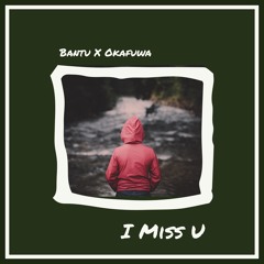 I Miss U (feat. Okafuwa )