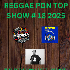 REGGAE PON TOP SHOW # 18 2025