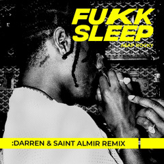 A$AP Rocky - Fukk Sleep (:DARREN & SAINT ALMIR Remix)