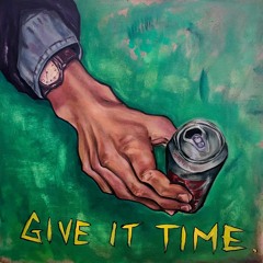 Give It Time
