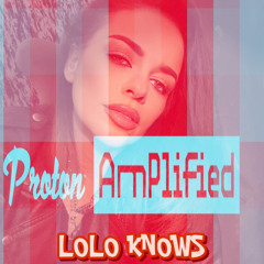 Proton Radio Amplified Series Mix by LOLO KNOWS