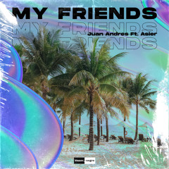 My Friends (feat. Asier)