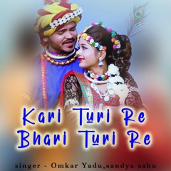 Kari Turi Re Bhari Turi Re (feat. sandya sahu)