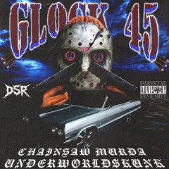 GLOCK 45 FT. UNDERWORLD$KUNK (Prod. CHAINSAW MURDA)