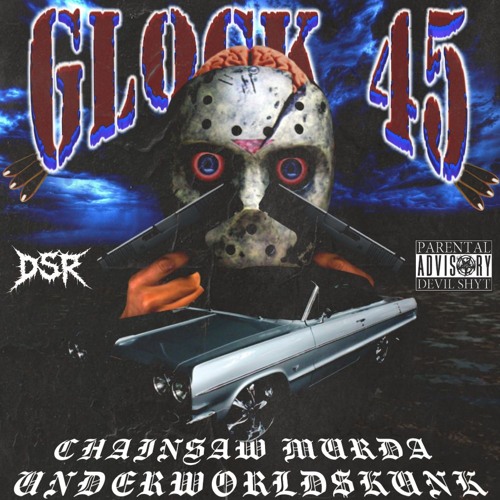 GLOCK 45 FT. UNDERWORLD$KUNK (Prod. CHAINSAW MURDA)