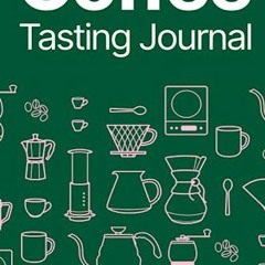 =! Coffee Tasting Journal, Green Edition - A Connoisseur's Logbook, Track, Rate, and Review, Sw