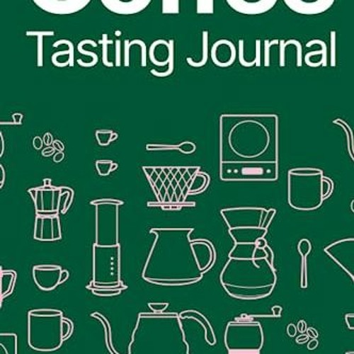 =! Coffee Tasting Journal, Green Edition - A Connoisseur's Logbook, Track, Rate, and Review, Sw