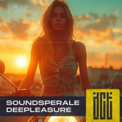 Soundsperale, Deepleasure - Fly [Dreams Come True Music]
