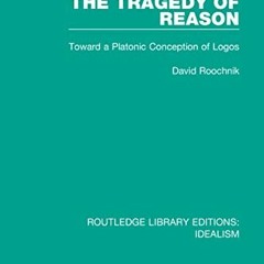 Read PDF EBOOK EPUB KINDLE The Tragedy of Reason (Routledge Library Editions: Idealism) by  David Ro