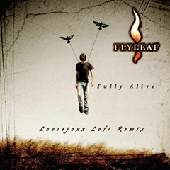 Flyleaf - Fully Alive (Loosejoxx Lofi Remix)