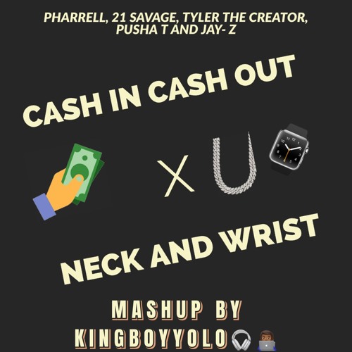 Pharrell, 21 Savage, Tyler The Creator, Pusha T and JAY-Z - CASH IN CASH OUT X NECK AND WRIST