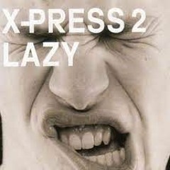 X-Press 2 - Lazy (Big Daddy 2023 Bootleg)