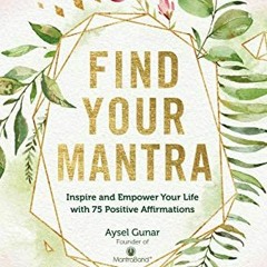 FREE EBOOK 📂 Find Your Mantra: Inspire and Empower Your Life with 75 Positive Affirm