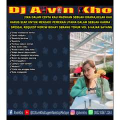 DJ ALVIN KHO™ - SPESIAL REQUEST MIMIW BOHAY SERANG TIMUR VOL 6 HAJAR SAYANG
