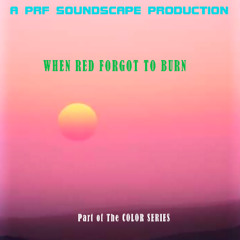 When Red  Forgot to Burn  (Part of The Color Series)
