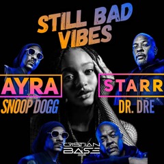 Ayra Starr X Dr Dre & Snoop Dogg - Still Bad Vibes  (Afrobeat Edit)