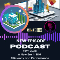 Podcast_Revit 2026 A New Era in BIM Efficiency and Performance