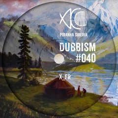 DUBBISM #040 - X_FR