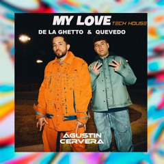 My love -  Quevedo x De La Ghetto (Agustin Cervera Tech House 130Bpm)