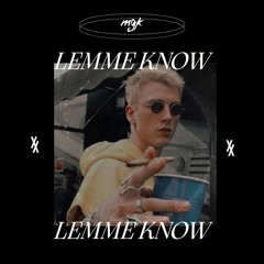 mgk - Lemme Know  (unreleased)