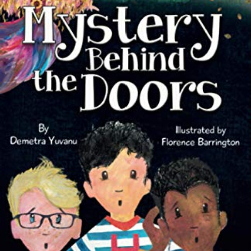 [DOWNLOAD] EBOOK 🖍️ Mystery Behind the Doors by  Demetra Yuvanu &  Florence Barringt