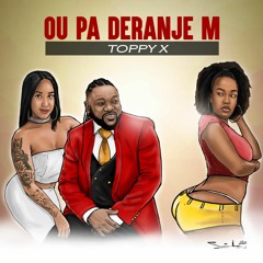 TOPPYX - OU PA DERANJE'M