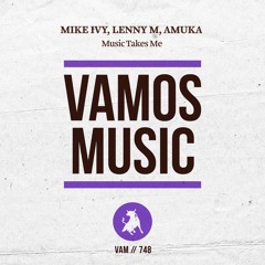 Mike Ivy, Lenny M, Amuka - Music Takes Me (Original Mix)