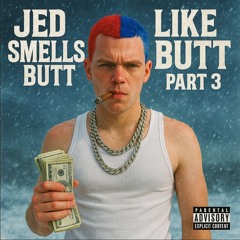 Jed Smells Like Butt Part 3