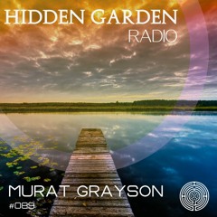 Hidden Garden Radio #089 by Murat Grayson