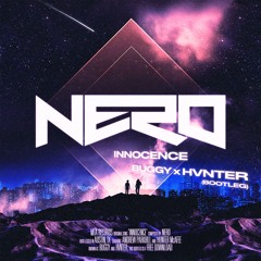 Nero - Innocence (BUGGY x HVNTER Bootleg)