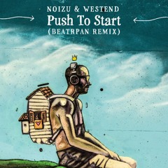 Noizu & Westend - Push To Start (Beatrpan Remix)