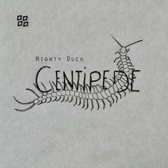 Mighty Duck - Centipede [Free Download]