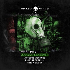 Pitch! - Cooking Bubbles (Luix Spectrum Remix) [Wicked Waves Recordings]