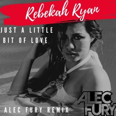 Rebekah Ryan - Just A Little Bit Of Love(Alec Fury Remix)mstr Sc Sample