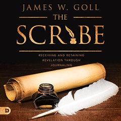 [DOWNLOAD] PDF 📑 The Scribe: Receiving and Retaining Revelation Through Journaling b