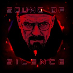 SOUND OF SILENCE X [Heisenberg Ver.]