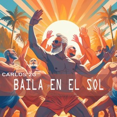 Carlos 2G - Baila en el Sol (Original Mix)