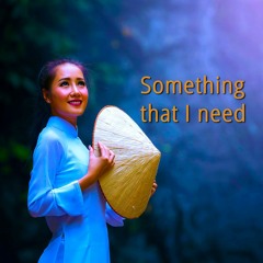 Something that I need