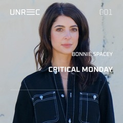 Bonnie Spacey x CRITICAL MONDAY | UNREC #001