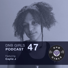 DnB Girls Podcast #47 - Caylie J