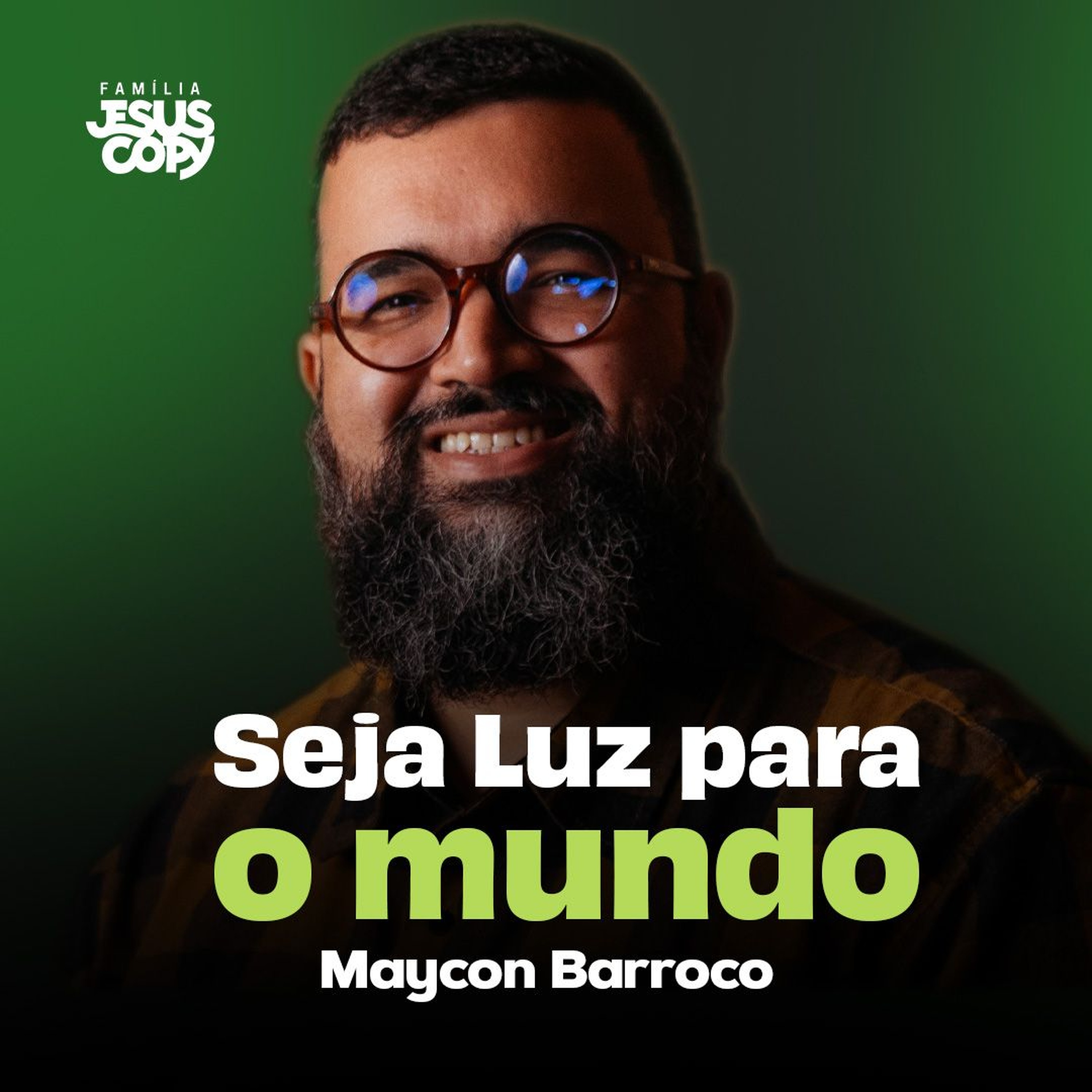 SEJA LUZ PARA O MUNDO | Maycon Barroco