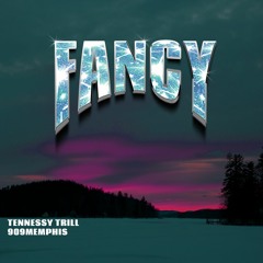 FANCY (feat. 909Memphis) (Prod. Tennessy Trill)