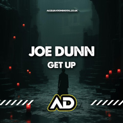 Joe Dunn - G e t   U p (OUT NOW ON ACCELERATION DIGITAL)