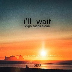 Kygo Sasha Sloan - I'll Wait (Remake DJD3)