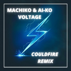 Machiko & Ai-Ko - Voltage (CouldFire Remix).wav